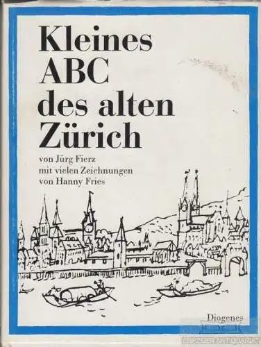 Buch: Kleines ABC des alten Zürich, Fierz, Jürg. 1967, Diogenes Verlag