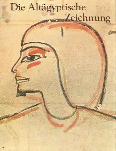 Buch: Die Altägyptische Zeichnung, Formann, Werner / Kischkewitz, Hannelore