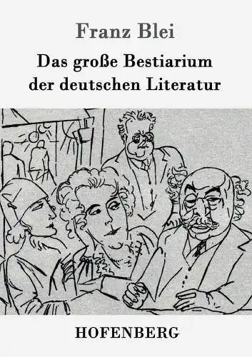 Buch: Das große Bestiarium der deutschen Literatur, Blei, Franz, 2016, Hofenberg
