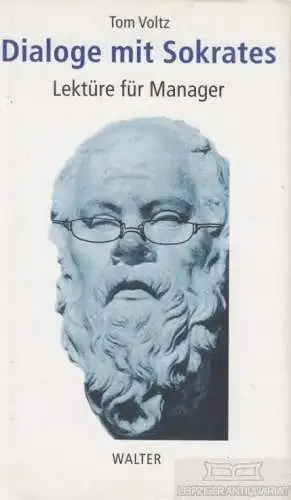 Buch: Dialoge mit Sokrates, Voltz, Tom. 1996, Walter Verlag, Lektüre für Manager
