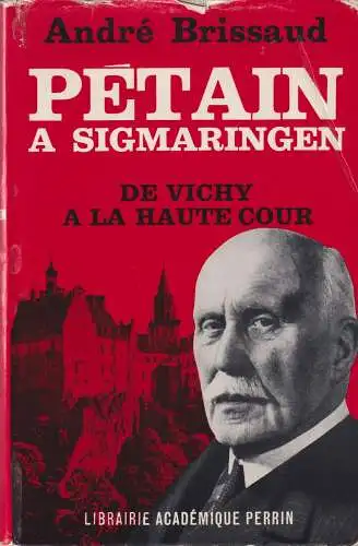 Buch: Petain a Sigmaringen, 1944-1945, Brissaud, Andre, 1966, Librairie Perrin