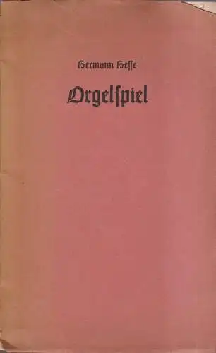 Heft: Orgelspiel, Hermann Hesse, Hans Dulk, Hamburg, gebraucht, gut, in Fraktur