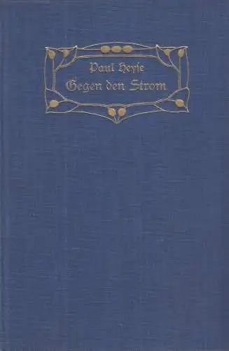 Buch: Gegen den Strom. Heyse, Paul, 1925, J. G. Cotta'sche Buchhandlung Nachf.