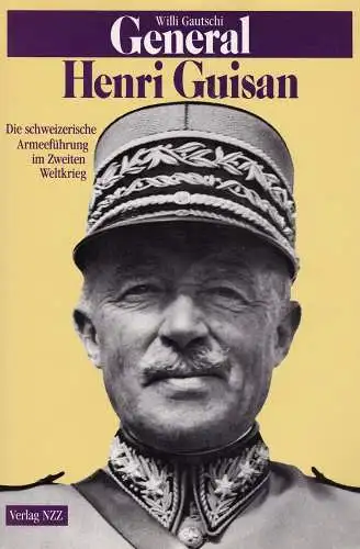 Buch: General Henri Guisan, Gautschi, Willi, 1989, Verlag Neue Zürcher Zeitung