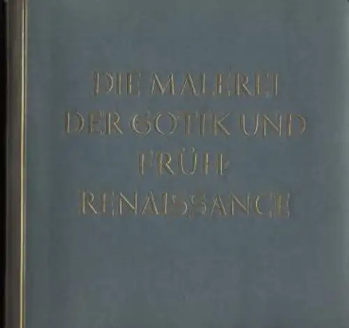 Buch: Die Malerei der Gotik und Früh-Renaissance, Wiemann, Hermann. 1938