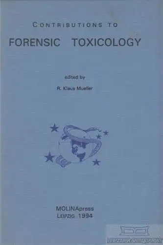 Buch: Contributions to Forensic Toxicology, Mueller, R. Klaus. 1994, MOLINApress