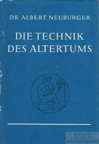 Buch: Die Technik des Altertums, Neuburger, Albert. 1977, gebraucht, gut