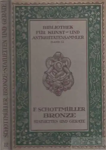 Buch: Bronze Statuetten und Geräte, Schottmüller, Frida. 1921, gebraucht, gut