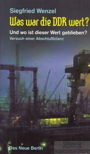 Buch: Was war die DDR wert?, Wenzel, Siegfried. 2000, Verlag Das Neue Berlin
