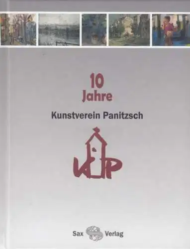 Buch: 10 Jahre Kunstverein Panitzsch, Mayer, Thomas uva. 2007, Sax Verlag