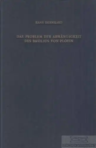 Buch: Das Problem der Abhängigkeit des Basilius von Plotin, Dehnhard, Hans. 1964