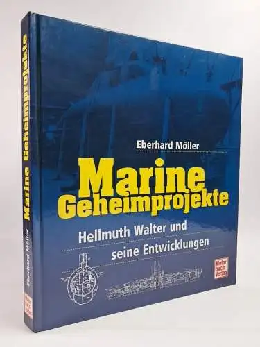 Buch: Marine Geheimprojekte - Hellmuth Walter. Möller, Eberhard. 2000, Motorbuch