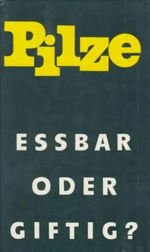Buch: Pilze - Eßbar oder giftig?, Birkfeld, Alfred / Herschel, Kurt. 1990