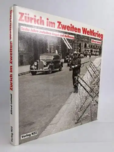 Buch: Zürich im Zweiten Weltkrieg, Alfred Cattani, 1989, NZZ, gebraucht seht gut