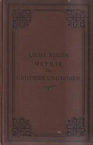 Buch: Metrik der Griechen und Römer, Lucian Müller, 1885, B. G. Teubner Verlag