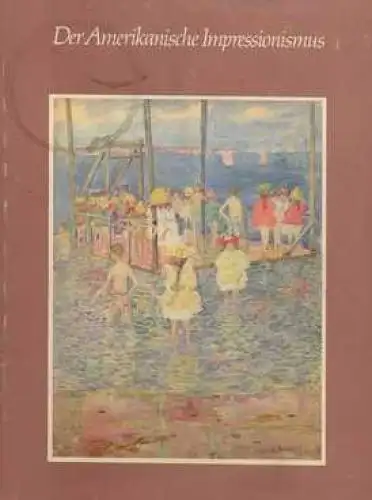 Buch: Der amerikanische Impressionismus, Dillon Ripley, S. 1982, ohne Verlag