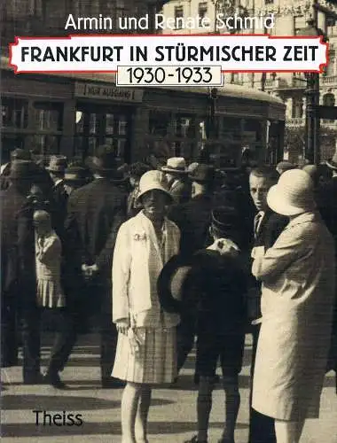 Buch: Frankfurt in stürmischer Zeit, 1930 - 1933, Schmid, Armin, 1987, Theiss
