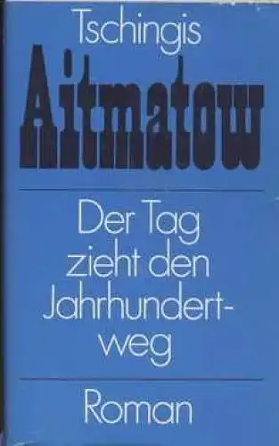 Buch: Der Tag zieht den Jahrhundertweg, Aitmatow, Tschingis. 1982, Roman