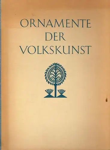 Buch: Ornamente der Volkskunst. Bossert, H. Th., 1949, Verlag Ernst Wasmuth