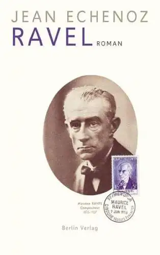 Buch: Ravel, Echenoz, Jean, 2007, Berlin Verlag, Roman, gebraucht, sehr gut