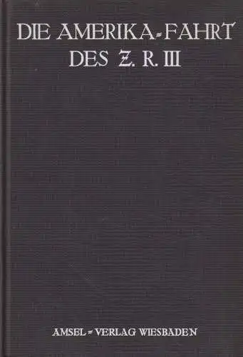 Buch: Die Amerikafahrt des Z. R. III, Wittemann, A. 1925, Amsel-Verlag