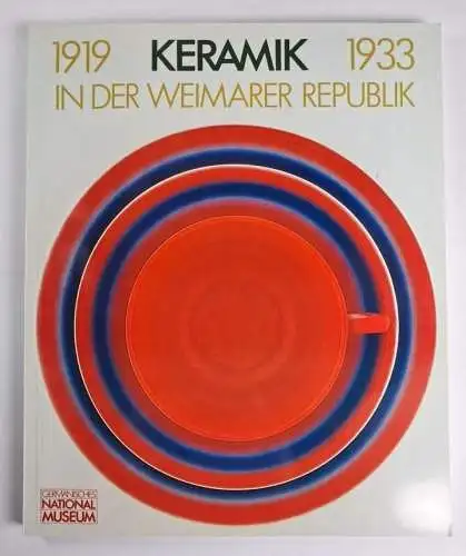 Ausstellungskatalog: Keramik in der Weimarer Republik, Tilmann Buddensieg