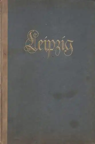 Buch: Leipzig. Ein Blick in das Wesen und Werden einer deutschen Stadt, Weigel