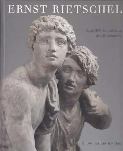 Buch: Ernst Rietschel 1804-1861, Stephan, Bärbel. 2004, Deutscher Kunstverlag