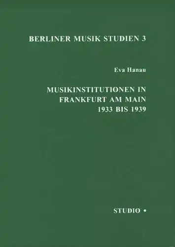 Buch: Musikinstitutionen in Frankfurt am Main 1933 bis 1939, Hanau, Eva, 1994