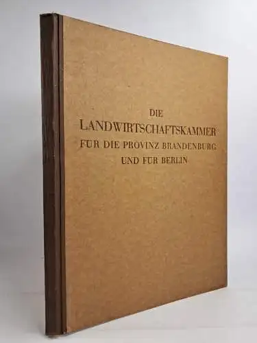 Buch: Die Landwirtschaftskammer für die Provinz Brandenburg und für Berlin, 1930
