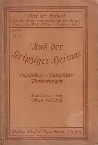 Buch: Aus der Leipziger Heimat. Alfred Dobritzsch, 1923, Bleyl & Kaemmerer