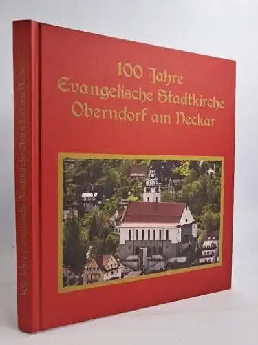 Buch: 100 Jahre Evangelische Stadtkirche Oberndorf am Neckar, gebraucht sehr gut