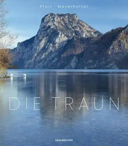 Buch: Die Traun, Pfarl & Mayerhoffer, 2019, Anton Pustet, gebraucht, sehr gut