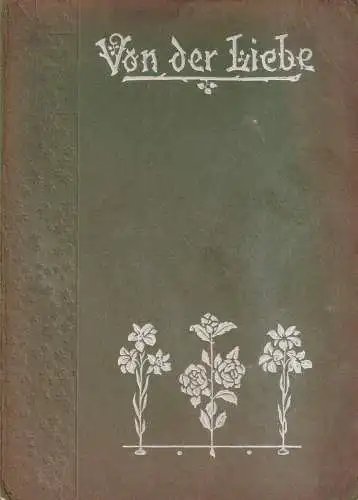 Buch: Von der Liebe, Eine Sammlung von Altem und Neuem hrsg. von M., Hirsch Vlg.