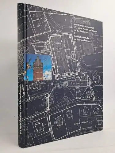 Buch: Die Mathildenhöhe - ein Jahrhundertwerk, C. Geelhaar, 1999, Jürgen Häusser