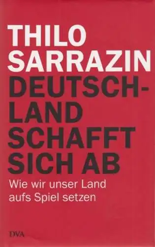 Buch: Deutschland schafft sich ab, Sarrazin, Thilo. 2010, gebraucht, sehr gut