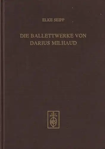 Buch: Die Ballettwerke von Darius Milhaud, Seipp, Elke, 1996, Hans Schneider