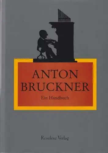 Buch: Anton Bruckner, Harten, Uwe, 1996, Residenz, Ein Handbuch, sehr gut