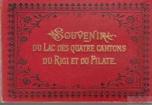 Buch: Souvenir Du Lac Des Quatre Cantons Du Rigi Et Du Pilate. Ca. 1895