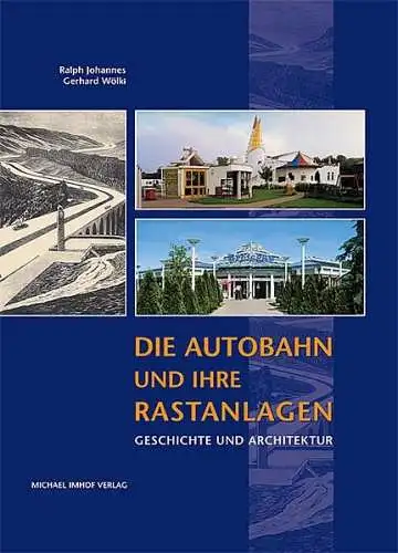 Buch: Die Autobahn und ihre Rastanlagen, Johannes & Wölkli, 2005, Imhof Verlag