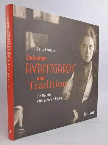 Buch: Zwischen Avantgarde und Tradition - Käte Schaller-Härlin. Heussler, 2017