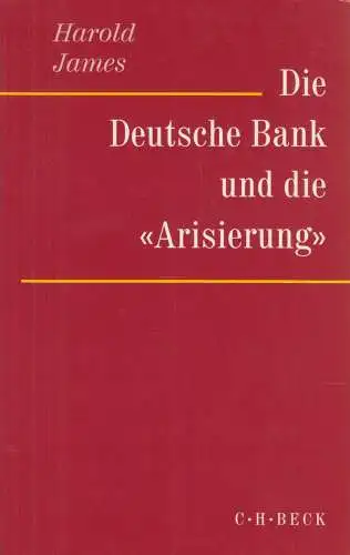 Buch: Die Deutsche Bank und die Arisierung, James, Harold, 2001, C.H. Beck