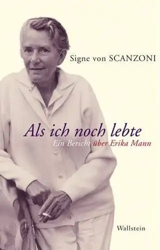 Buch: Als ich noch lebte, Scanzoni, Signe von, 2010, Wallstein Verlag, signiert