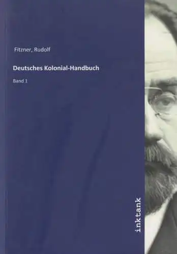 Buch: Deutsches Kolonial-Handbuch, Band 1, Fitzner, Rudolf, 2018, Inktank