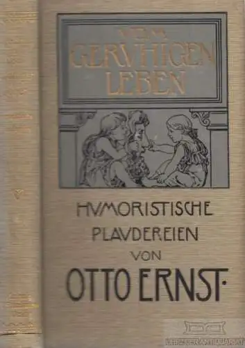Buch: Vom geruhigen Leben, Ernst, Otto. 1914, L. Staackmann Verlag