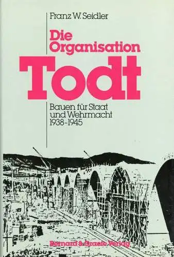 Buch: Die Organisation Todt, Seidler, Franz W., 1987, Bernard & Graefe, sehr gut