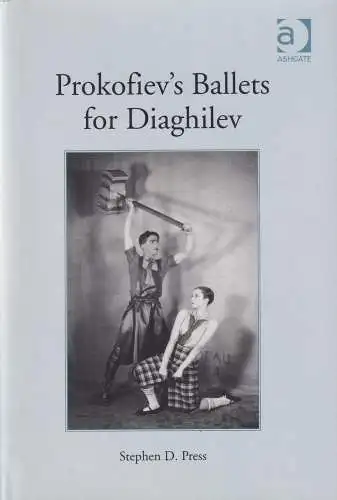 Buch: Prokofiev's Ballets for Diaghilev, Press, Stephen D., 2006, Ashgate