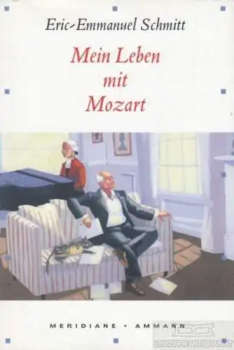 Buch: Mein Leben mit Mozart, Schmitt, Eric-Emmanuel. 2005, Ammann Verlag