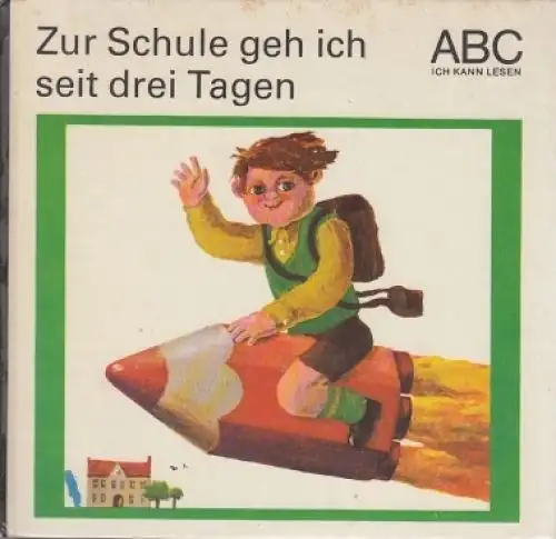 Buch: Zur Schule geh ich seit drei Tagen, Hilzheimer, Hannelore. 1980