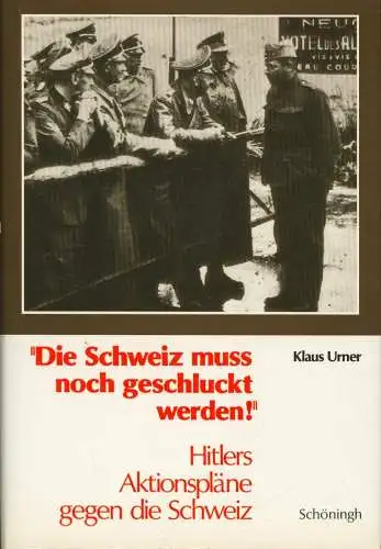 Buch: Die Schweiz muss noch geschluckt werden!, Urner, Klaus, 1991, Schöningh